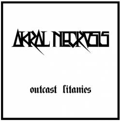 Akral Necrosis : Outcast Litanies